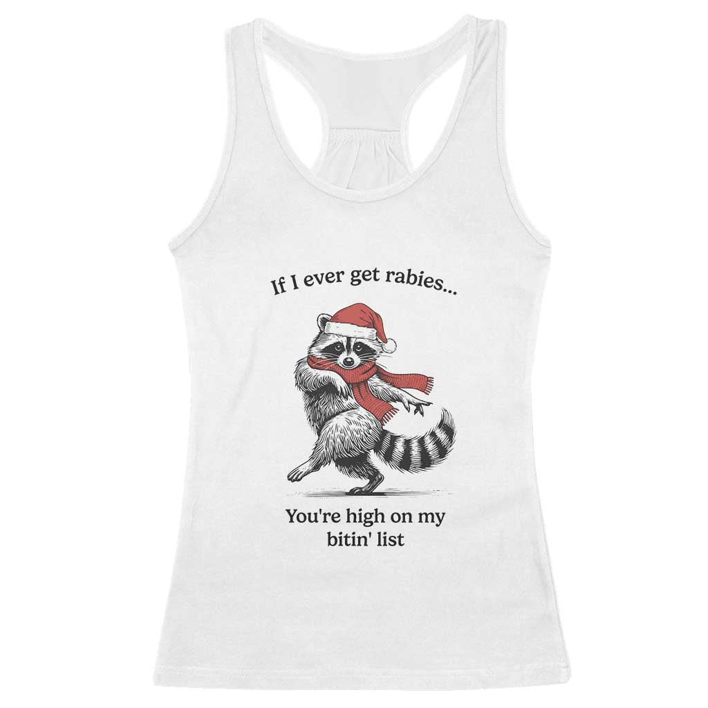 Funny Racoon Christmas Racerback Tank Top If I Ever Get Rabies You're High On My Bitting List TS14 White Print Your Wear
