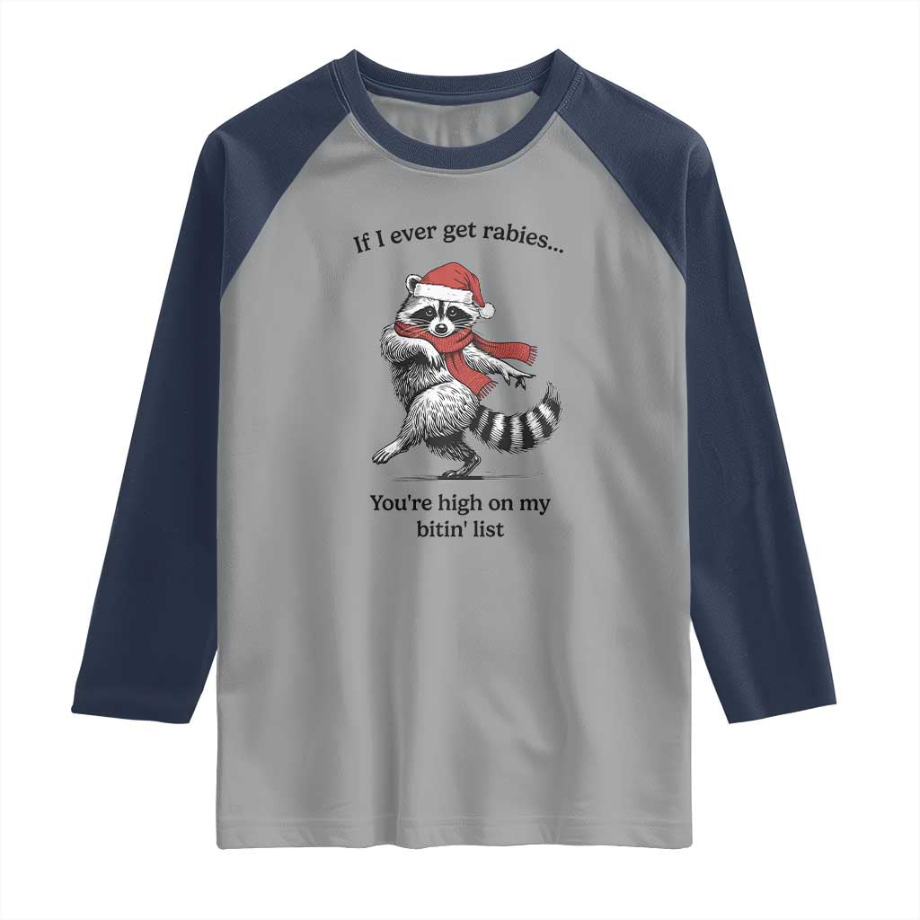 Funny Racoon Christmas Raglan Shirt If I Ever Get Rabies You're High On My Bitting List TS14 Sport Gray Navy Print Your Wear