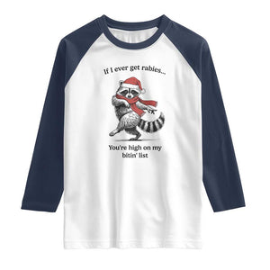 Funny Racoon Christmas Raglan Shirt If I Ever Get Rabies You're High On My Bitting List TS14 White Navy Print Your Wear
