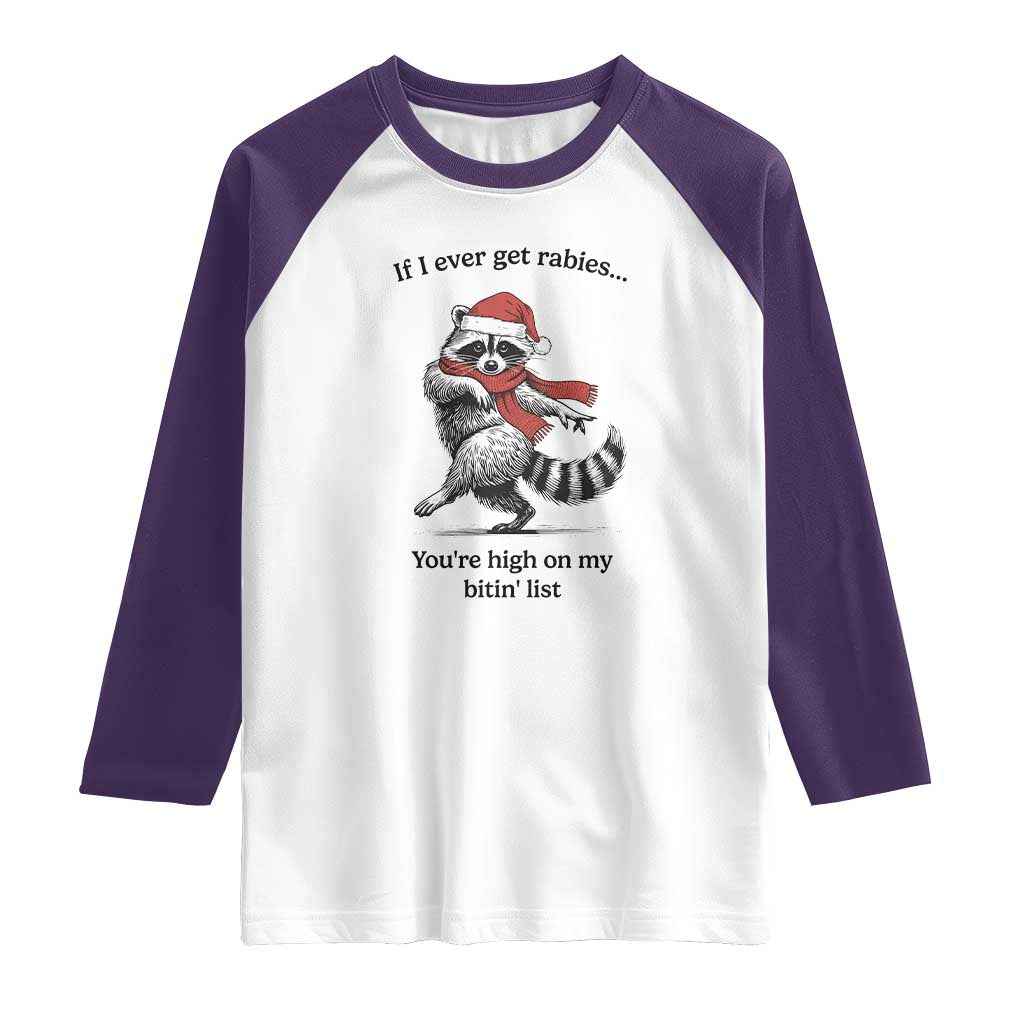 Funny Racoon Christmas Raglan Shirt If I Ever Get Rabies You're High On My Bitting List TS14 White Purple Print Your Wear