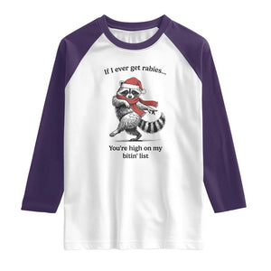 Funny Racoon Christmas Raglan Shirt If I Ever Get Rabies You're High On My Bitting List TS14 White Purple Print Your Wear
