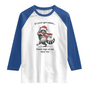 Funny Racoon Christmas Raglan Shirt If I Ever Get Rabies You're High On My Bitting List TS14 White Royal Print Your Wear