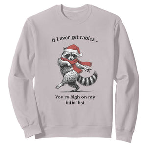 Funny Racoon Christmas Sweatshirt If I Ever Get Rabies You're High On My Bitting List TS14 Ice Gray Print Your Wear