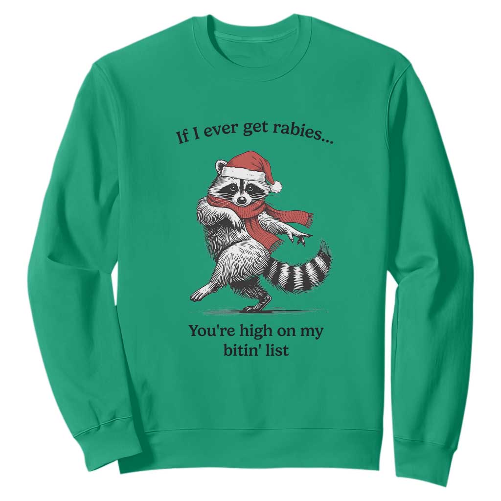 Funny Racoon Christmas Sweatshirt If I Ever Get Rabies You're High On My Bitting List TS14 Irish Green Print Your Wear