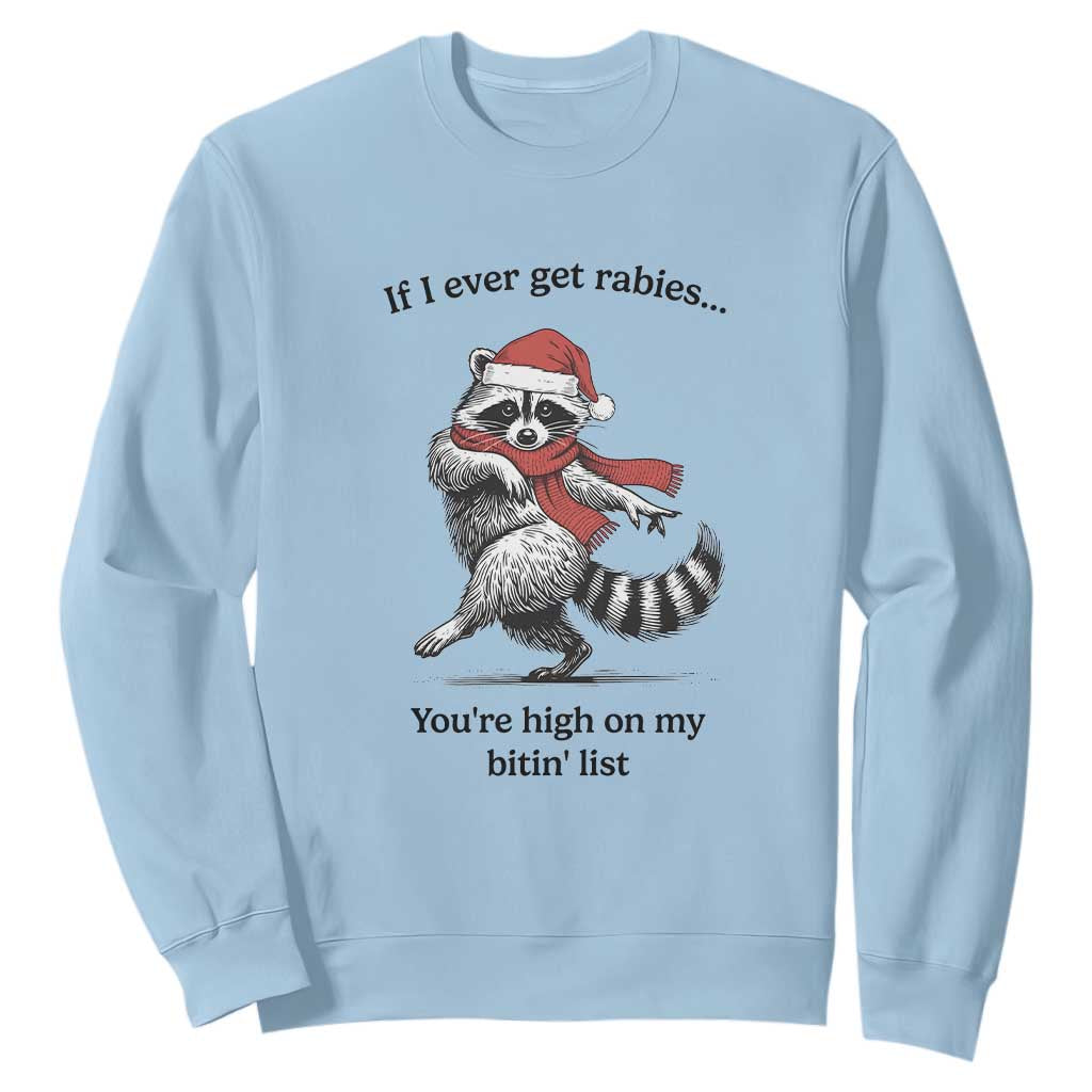 Funny Racoon Christmas Sweatshirt If I Ever Get Rabies You're High On My Bitting List TS14 Light Blue Print Your Wear