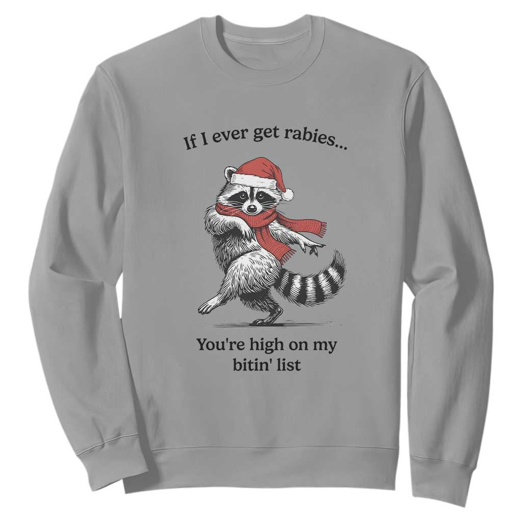 Funny Racoon Christmas Sweatshirt If I Ever Get Rabies You're High On My Bitting List TS14 Sport Gray Print Your Wear