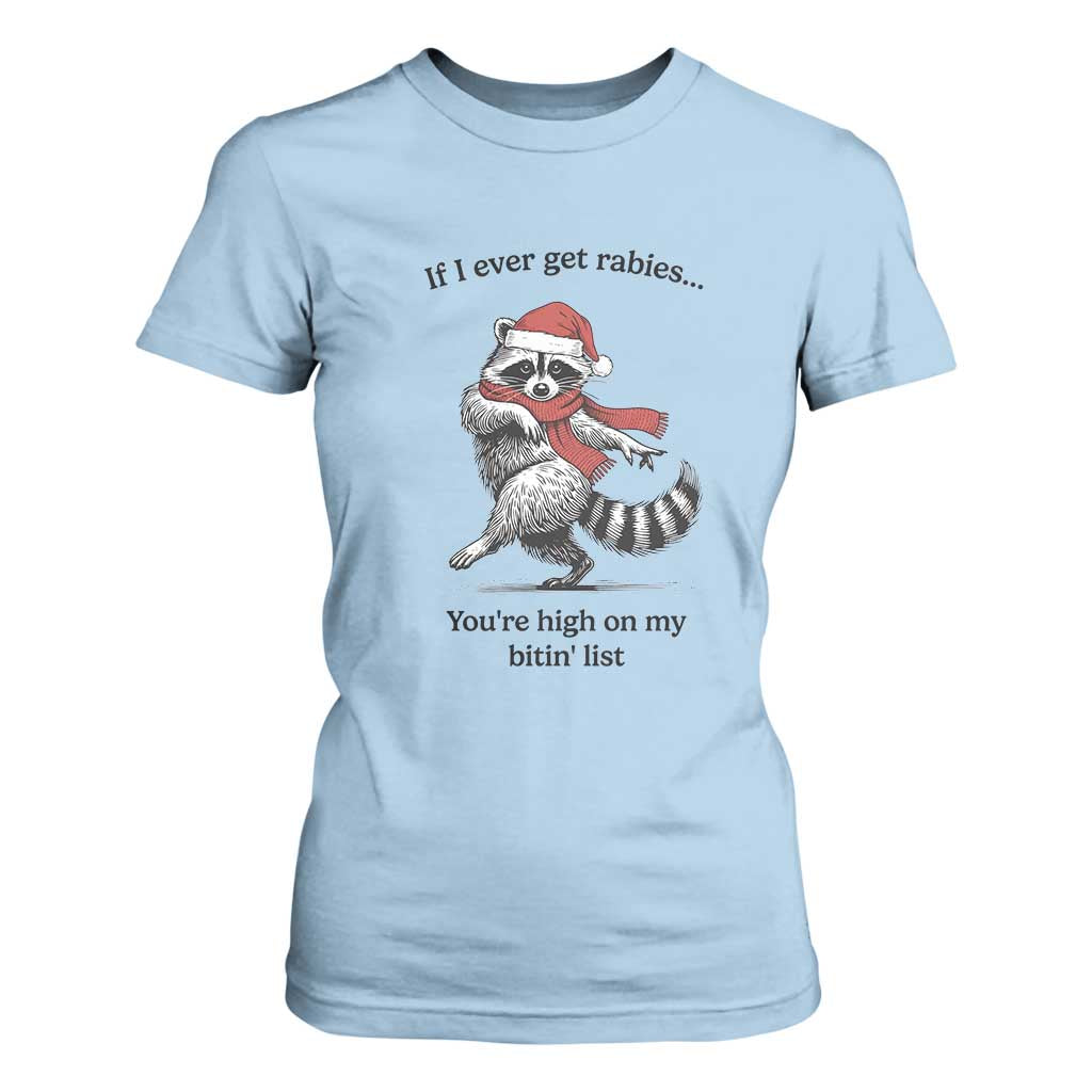 Funny Racoon Christmas T Shirt For Women If I Ever Get Rabies You're High On My Bitting List TS14 Light Blue Print Your Wear