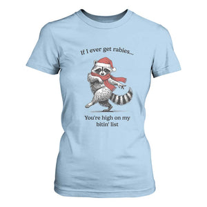 Funny Racoon Christmas T Shirt For Women If I Ever Get Rabies You're High On My Bitting List TS14 Light Blue Print Your Wear