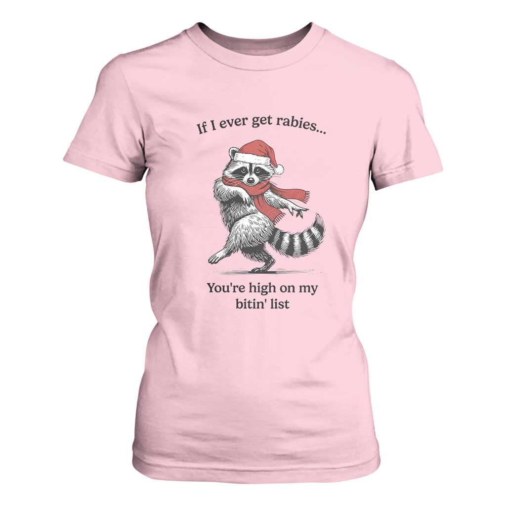 Funny Racoon Christmas T Shirt For Women If I Ever Get Rabies You're High On My Bitting List TS14 Light Pink Print Your Wear