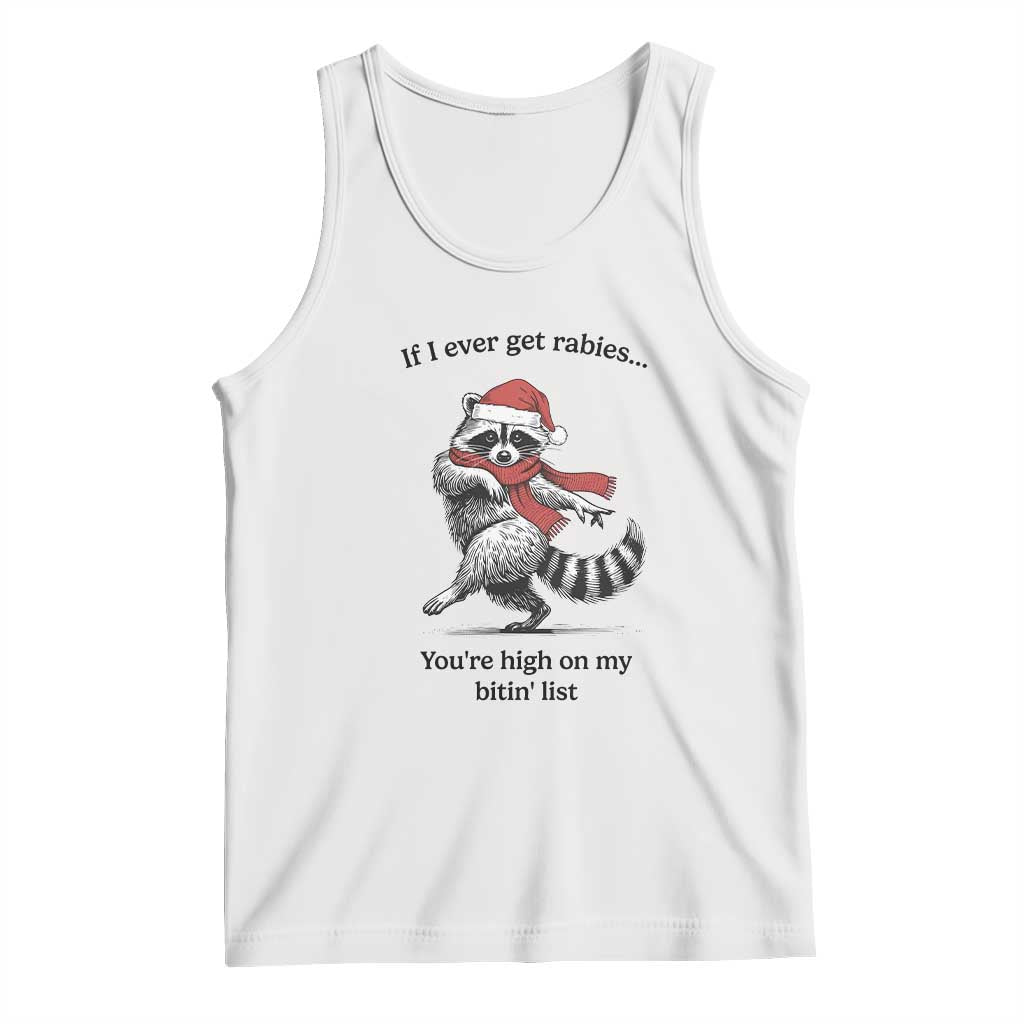 Funny Racoon Christmas Tank Top If I Ever Get Rabies You're High On My Bitting List TS14 White Print Your Wear