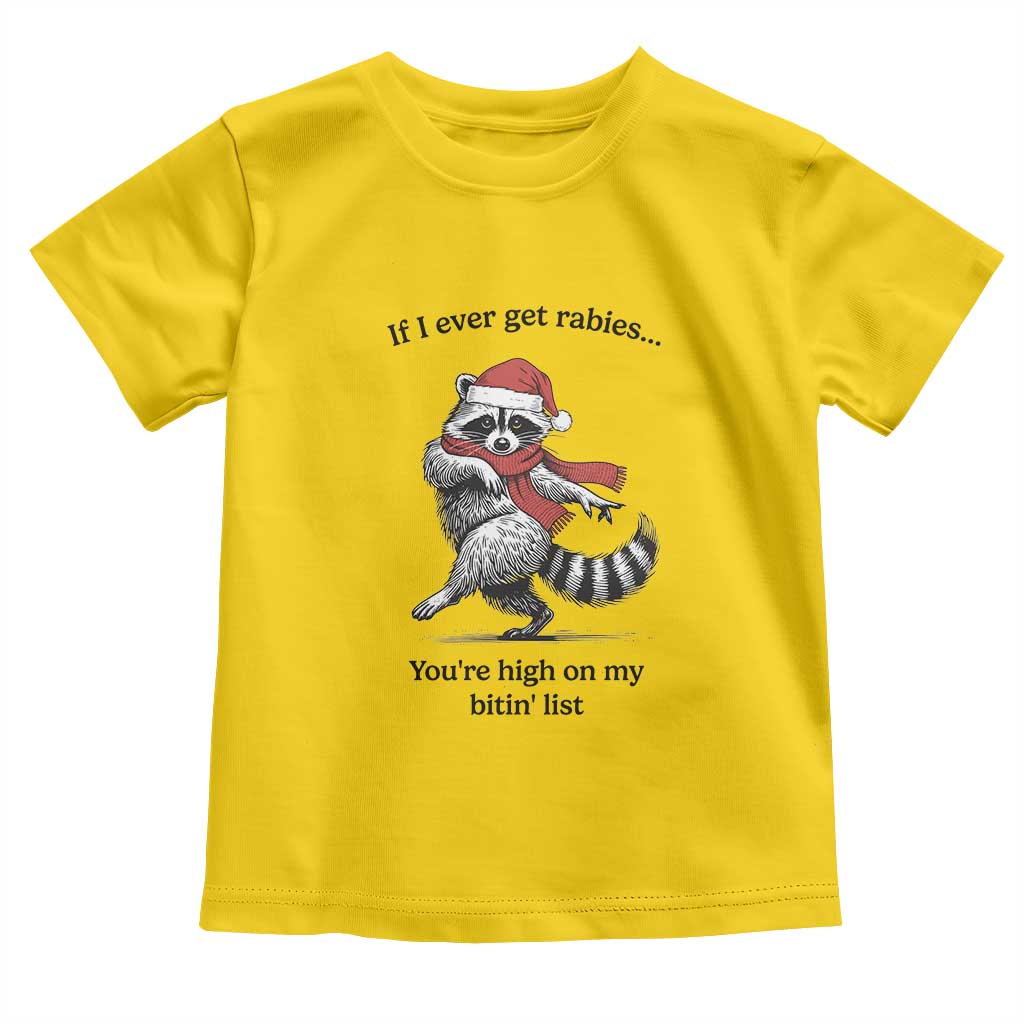 Funny Racoon Christmas Toddler T Shirt If I Ever Get Rabies You're High On My Bitting List TS14 Daisy Print Your Wear