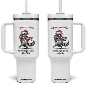 Funny Racoon Christmas Tumbler With Handle If I Ever Get Rabies You're High On My Bitting List TS14 One Size: 40 oz White Print Your Wear