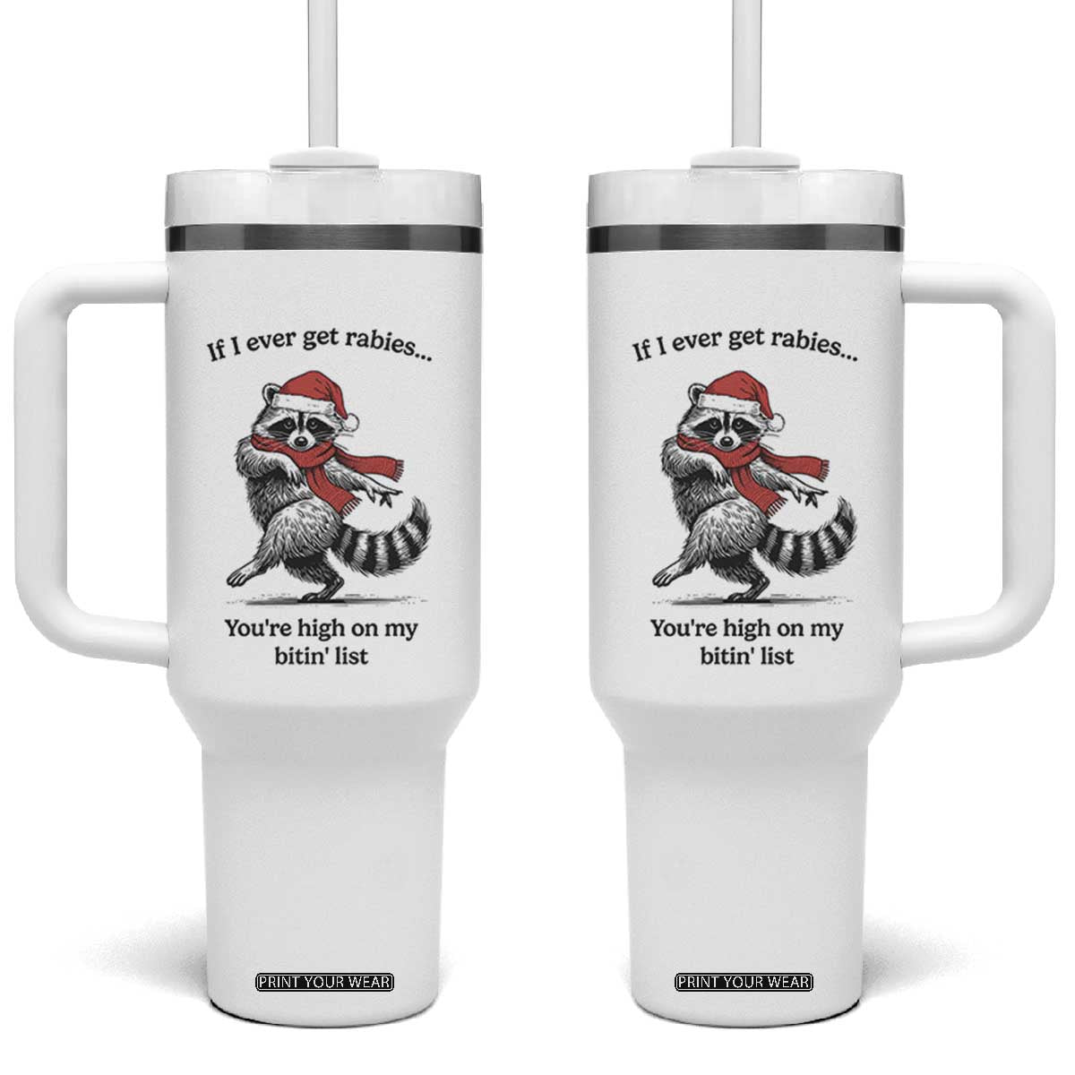 Funny Racoon Christmas Tumbler With Handle If I Ever Get Rabies You're High On My Bitting List TS14 One Size: 40 oz White Print Your Wear