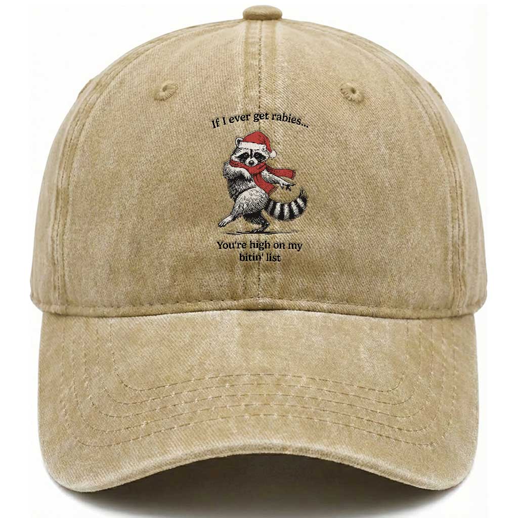 Funny Racoon Christmas Washed Cotton Baseball Cap If I Ever Get Rabies You're High On My Bitting List TS14 Washed Cap Universal Fit Khaki Print Your Wear