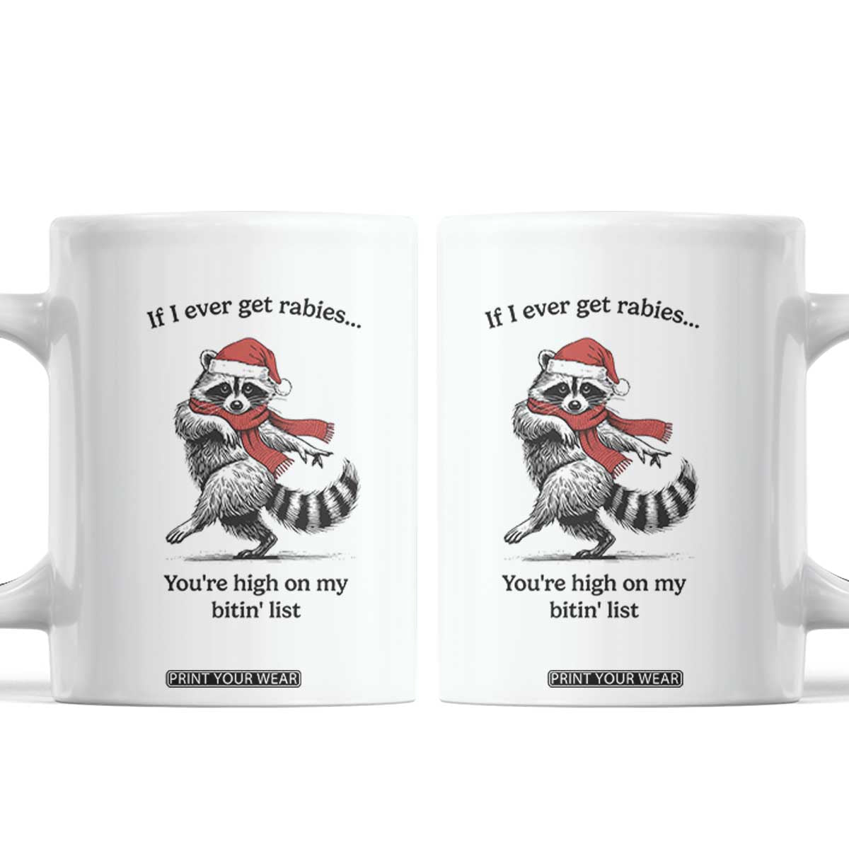 Funny Racoon Christmas Coffee Mug If I Ever Get Rabies You're High On My Bitting List TS14 White Print Your Wear