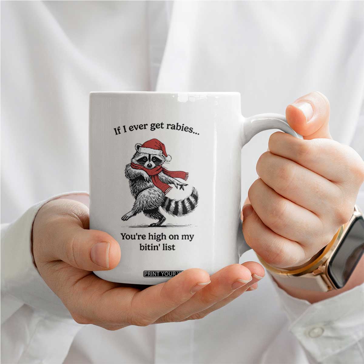 Funny Racoon Christmas Coffee Mug If I Ever Get Rabies You're High On My Bitting List TS14 Print Your Wear