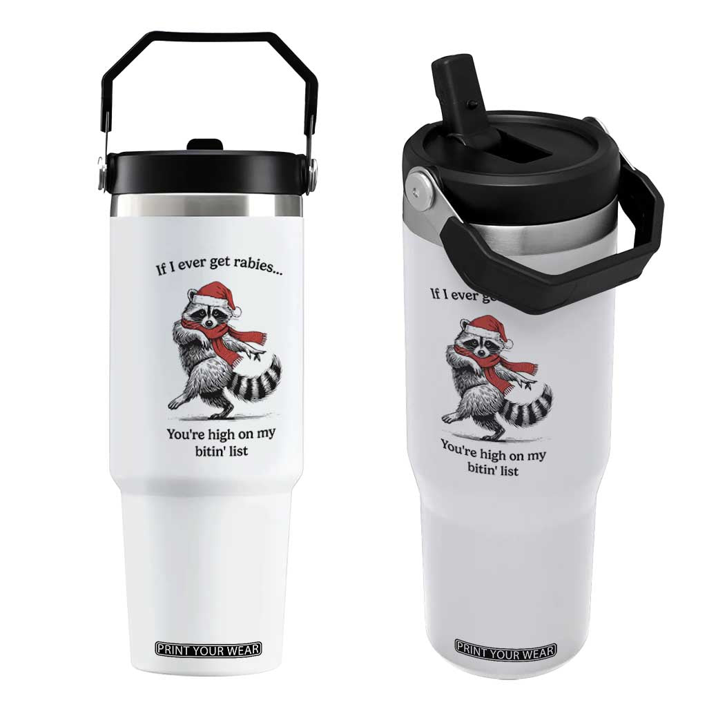 Funny Racoon Christmas Flip Straw Tumbler If I Ever Get Rabies You're High On My Bitting List TS14 One Size: 30 oz White Print Your Wear