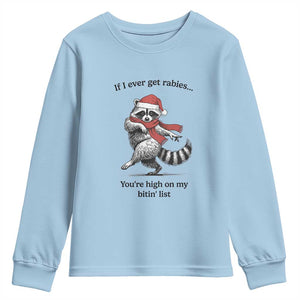 Funny Racoon Christmas Youth Sweatshirt If I Ever Get Rabies You're High On My Bitting List TS14 Light Blue Print Your Wear