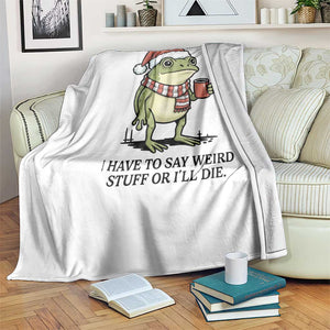 I Have to Say Weird Stuff Or I Will Die Throw Blanket Funny Frog Christmas Meme TS14 Print Your Wear