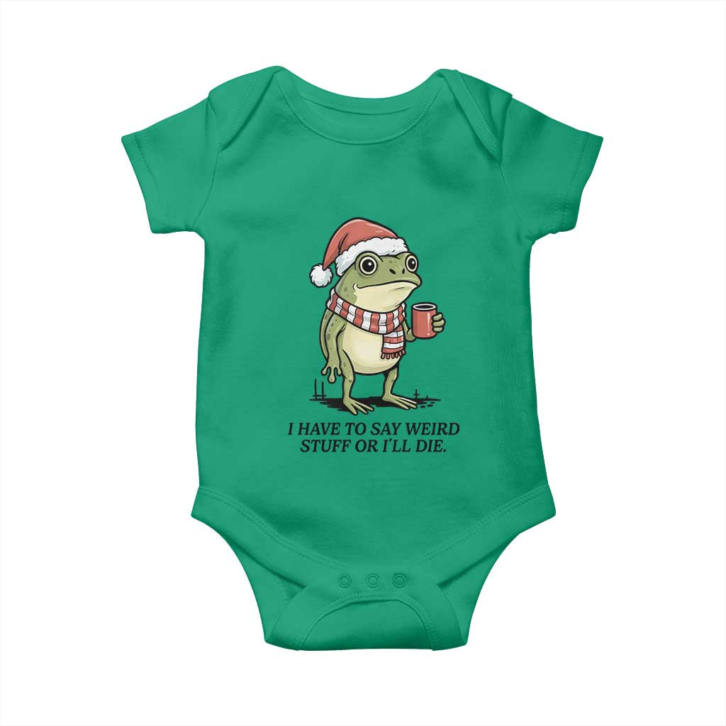 I Have to Say Weird Stuff Or I Will Die Baby Onesie Funny Frog Christmas Meme TS14 Irish Green Print Your Wear