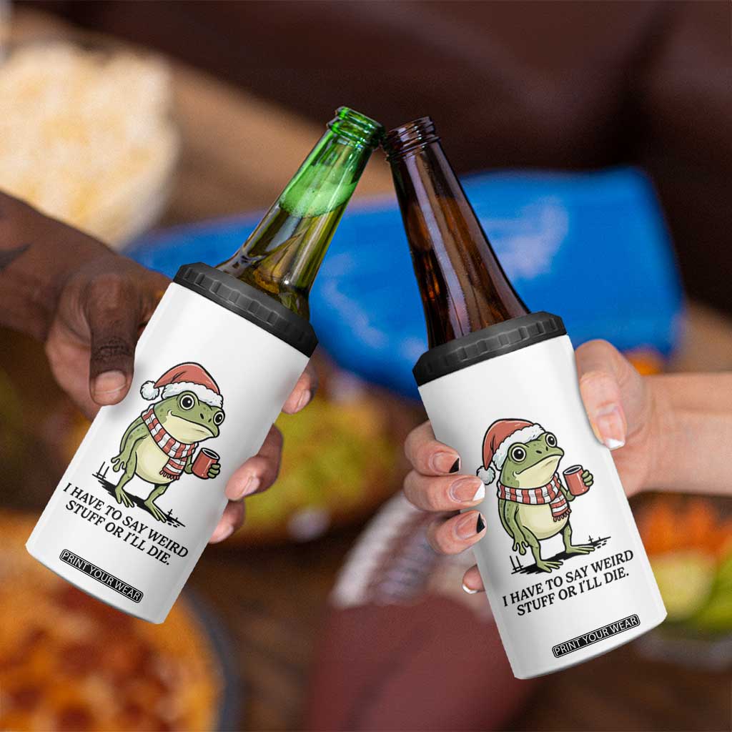 I Have to Say Weird Stuff Or I Will Die 4 in 1 Can Cooler Tumbler Funny Frog Christmas Meme TS14 Print Your Wear