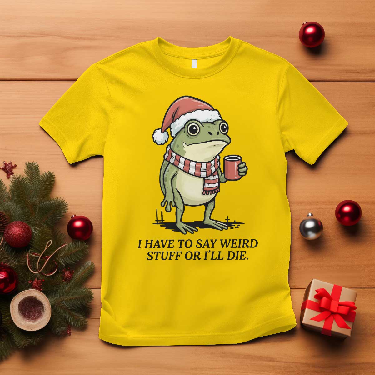 I Have to Say Weird Stuff Or I Will Die T Shirt Funny Frog Christmas Meme TS14 Daisy Print Your Wear