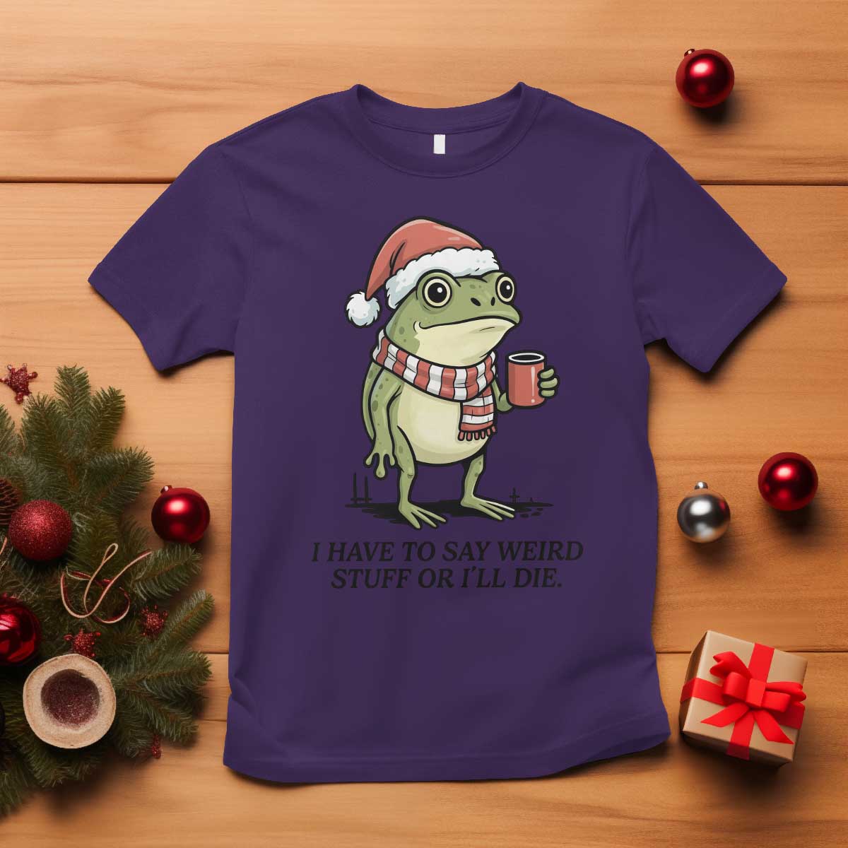 I Have to Say Weird Stuff Or I Will Die T Shirt Funny Frog Christmas Meme TS14 Purple Print Your Wear