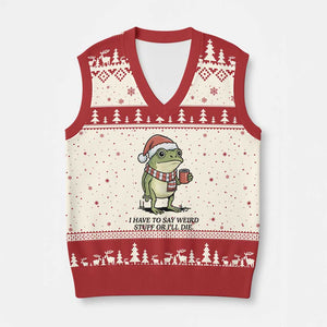 I Have to Say Weird Stuff Or I Will Die V-Neck Knit Sweater Vest Funny Frog Xmas Meme TS14 Beige Red Print Your Wear