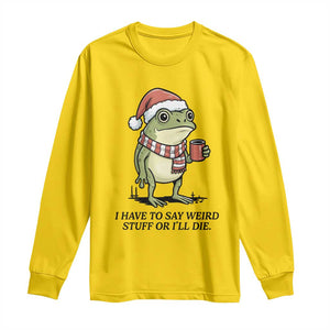 I Have to Say Weird Stuff Or I Will Die Long Sleeve Shirt Funny Frog Christmas Meme TS14 Daisy Print Your Wear