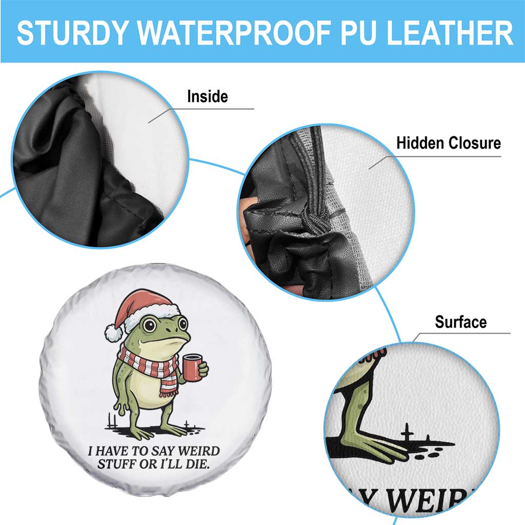 I Have to Say Weird Stuff Or I Will Die Spare Tire Cover Funny Frog Christmas Meme TS14 Print Your Wear