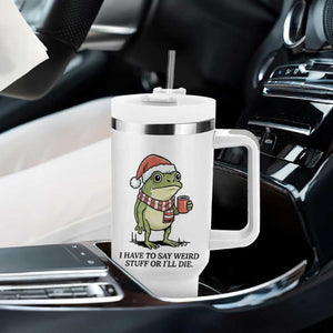 I Have to Say Weird Stuff Or I Will Die Tumbler With Handle Funny Frog Christmas Meme TS14 Print Your Wear