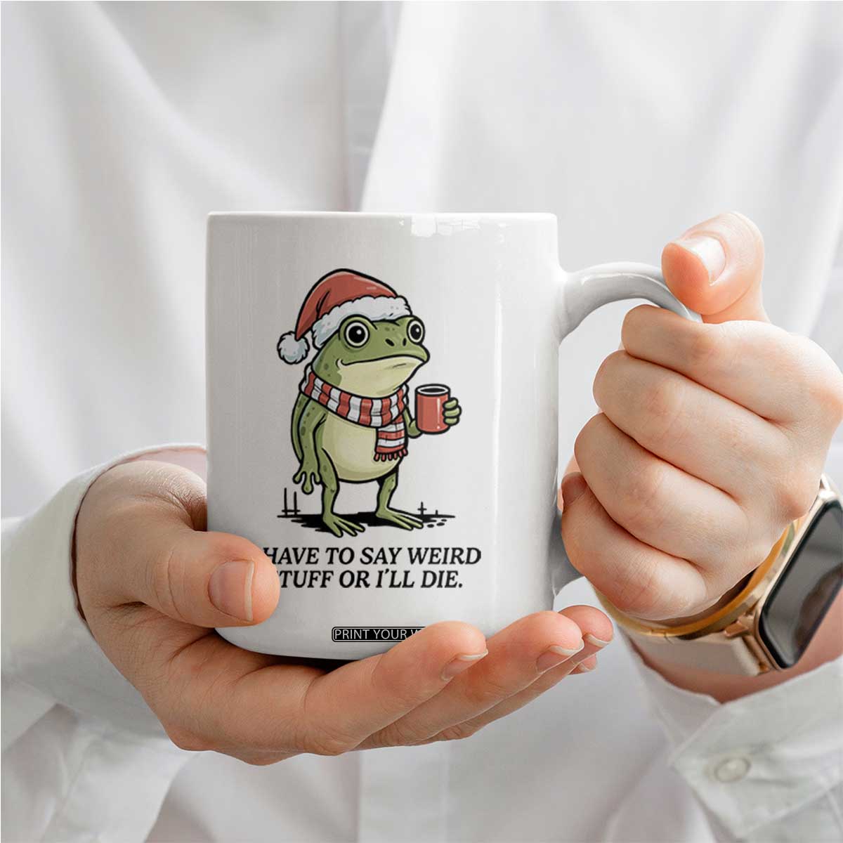 I Have to Say Weird Stuff Or I Will Die Coffee Mug Funny Frog Christmas Meme TS14 Print Your Wear