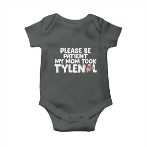 Please Be Patient My Mom Took Tylenol Baby Onesie Funny Tylenol Joke TS14 Dark Heather Print Your Wear
