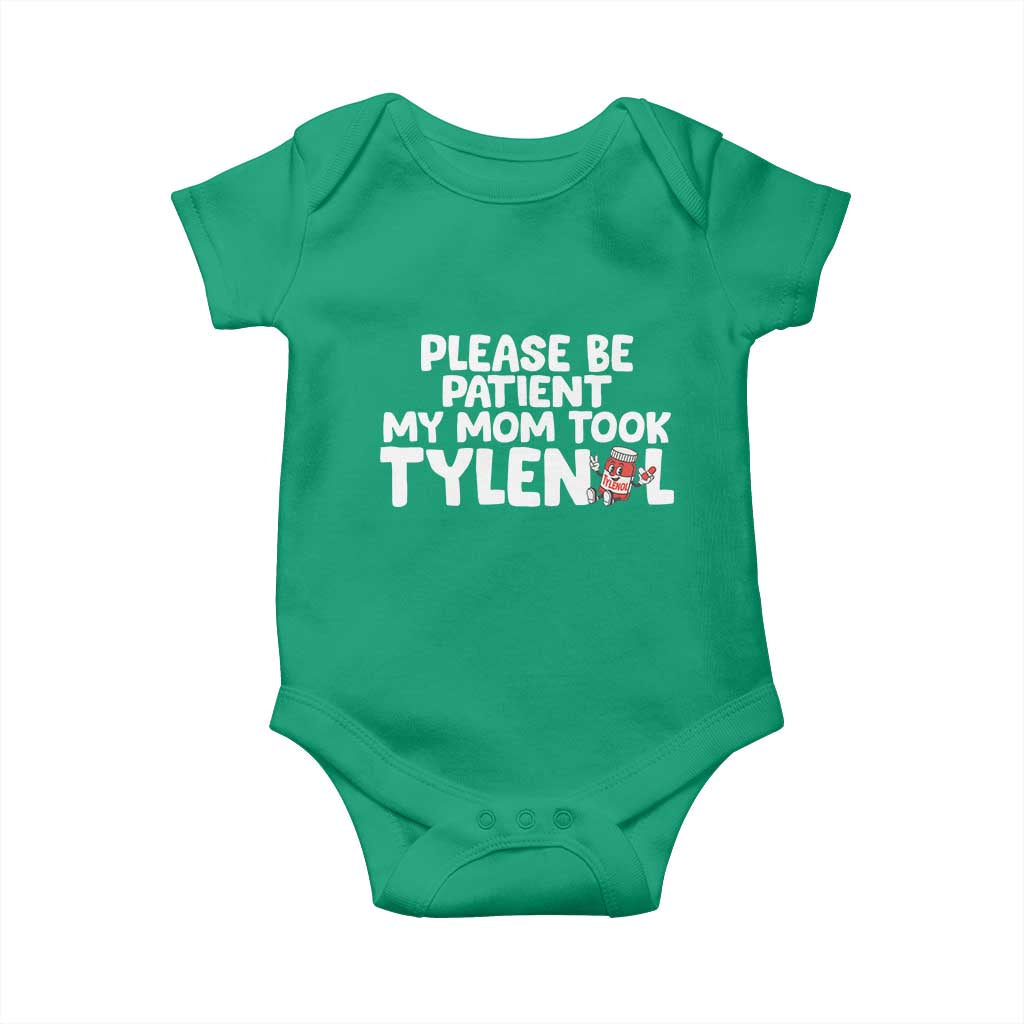 Please Be Patient My Mom Took Tylenol Baby Onesie Funny Tylenol Joke TS14 Irish Green Print Your Wear