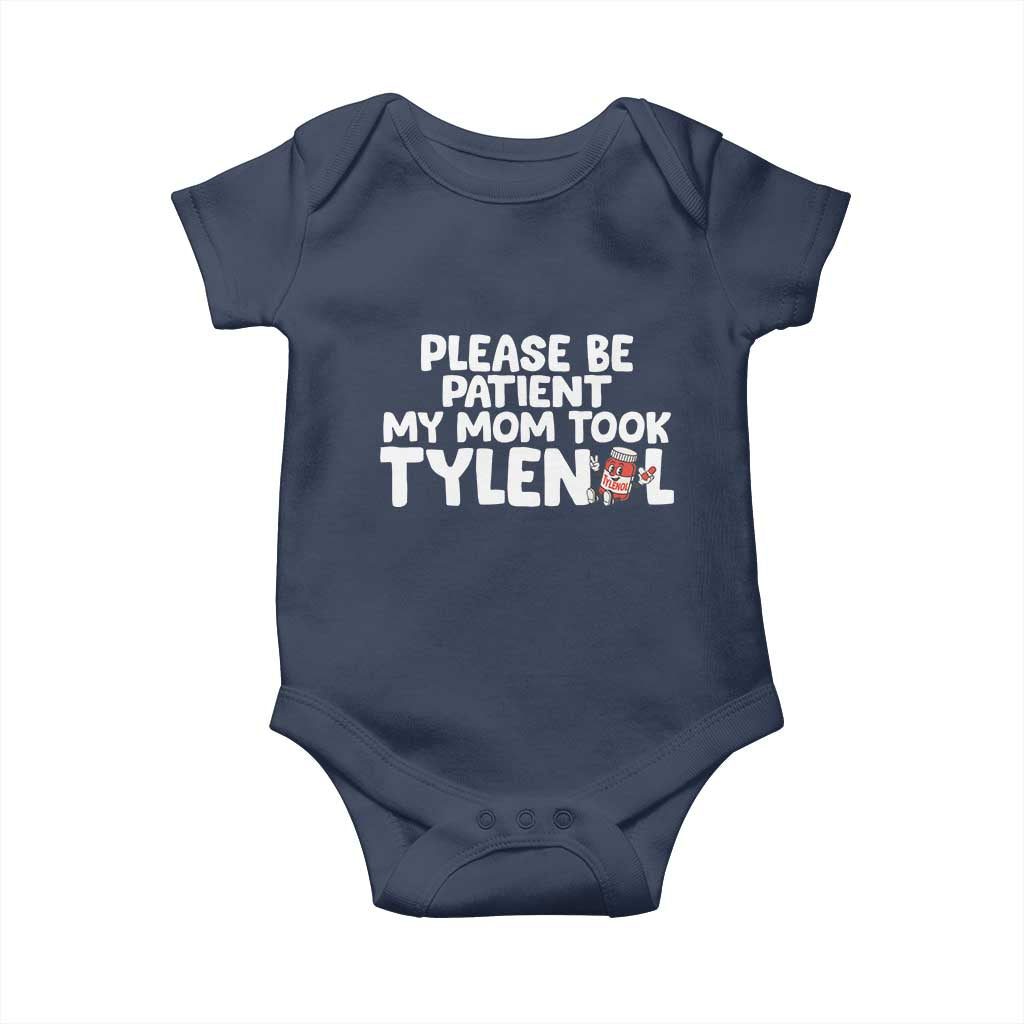 Please Be Patient My Mom Took Tylenol Baby Onesie Funny Tylenol Joke TS14 Navy Print Your Wear
