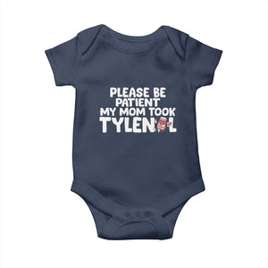 Please Be Patient My Mom Took Tylenol Baby Onesie Funny Tylenol Joke TS14 Navy Print Your Wear