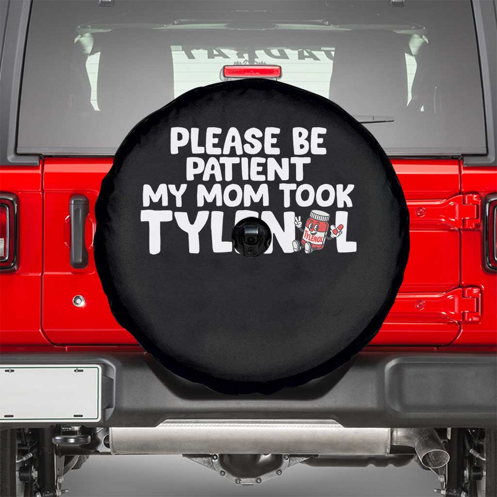 Please Be Patient My Mom Took Tylenol Spare Tire Cover Funny Tylenol Joke TS14 Black Print Your Wear