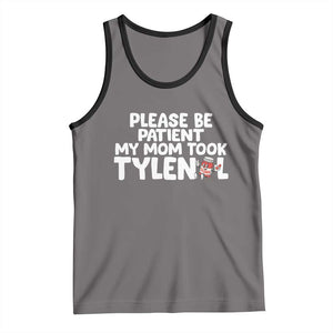 Please Be Patient My Mom Took Tylenol Tank Top Funny Tylenol Joke TS14 Deep Heather Black Print Your Wear