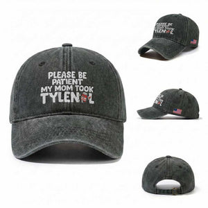 Please Be Patient My Mom Took Tylenol Washed Cotton Baseball Cap Funny Tylenol Joke TS14 Washed Cap Universal Fit Dark Green Print Your Wear