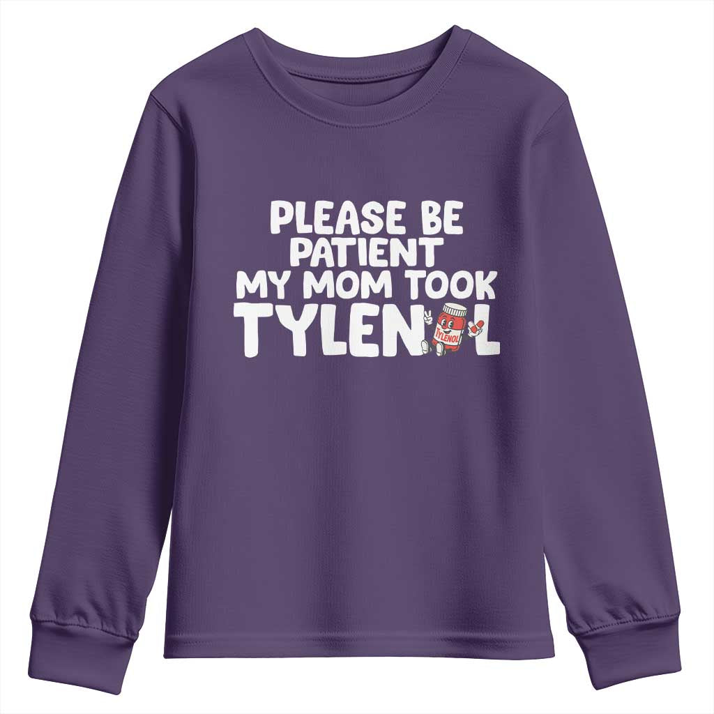 Please Be Patient My Mom Took Tylenol Youth Sweatshirt Funny Tylenol Joke TS14 Purple Print Your Wear