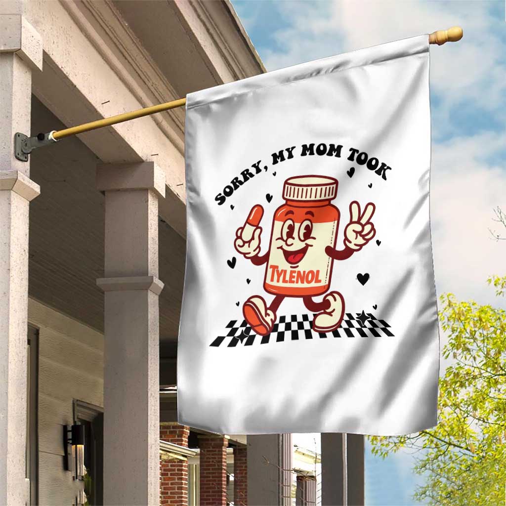 Funny Tylenol Joke Garden Flag Please Be Patient My Mom Took Tylenol TS14 Print Your Wear