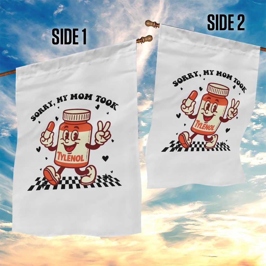 Funny Tylenol Joke Garden Flag Please Be Patient My Mom Took Tylenol TS14 Print Your Wear