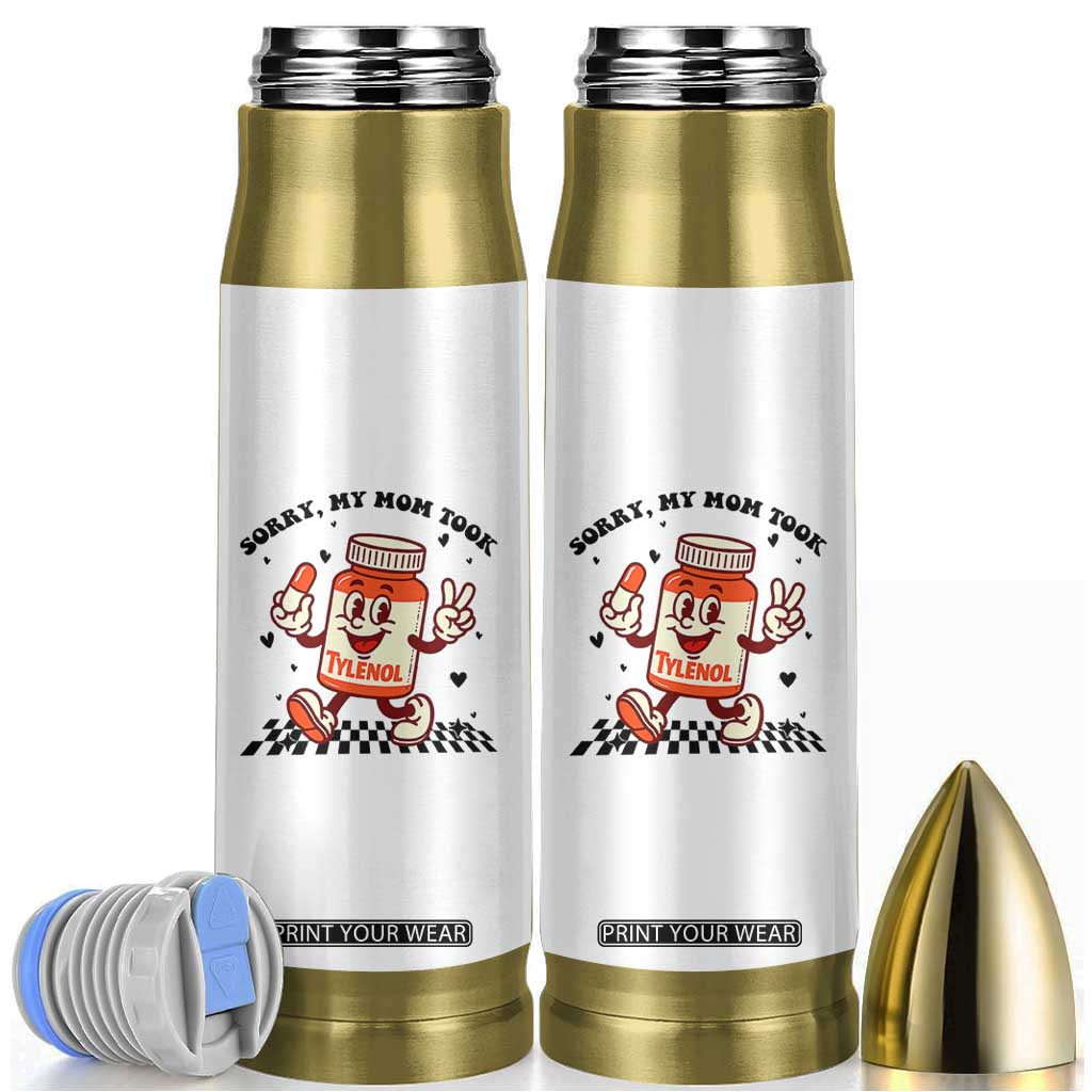 Funny Tylenol Joke Bullet Tumbler Please Be Patient My Mom Took Tylenol TS14 White Print Your Wear