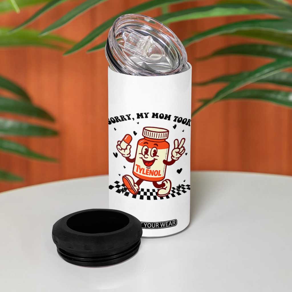 Funny Tylenol Joke 4 in 1 Can Cooler Tumbler Please Be Patient My Mom Took Tylenol TS14 Print Your Wear
