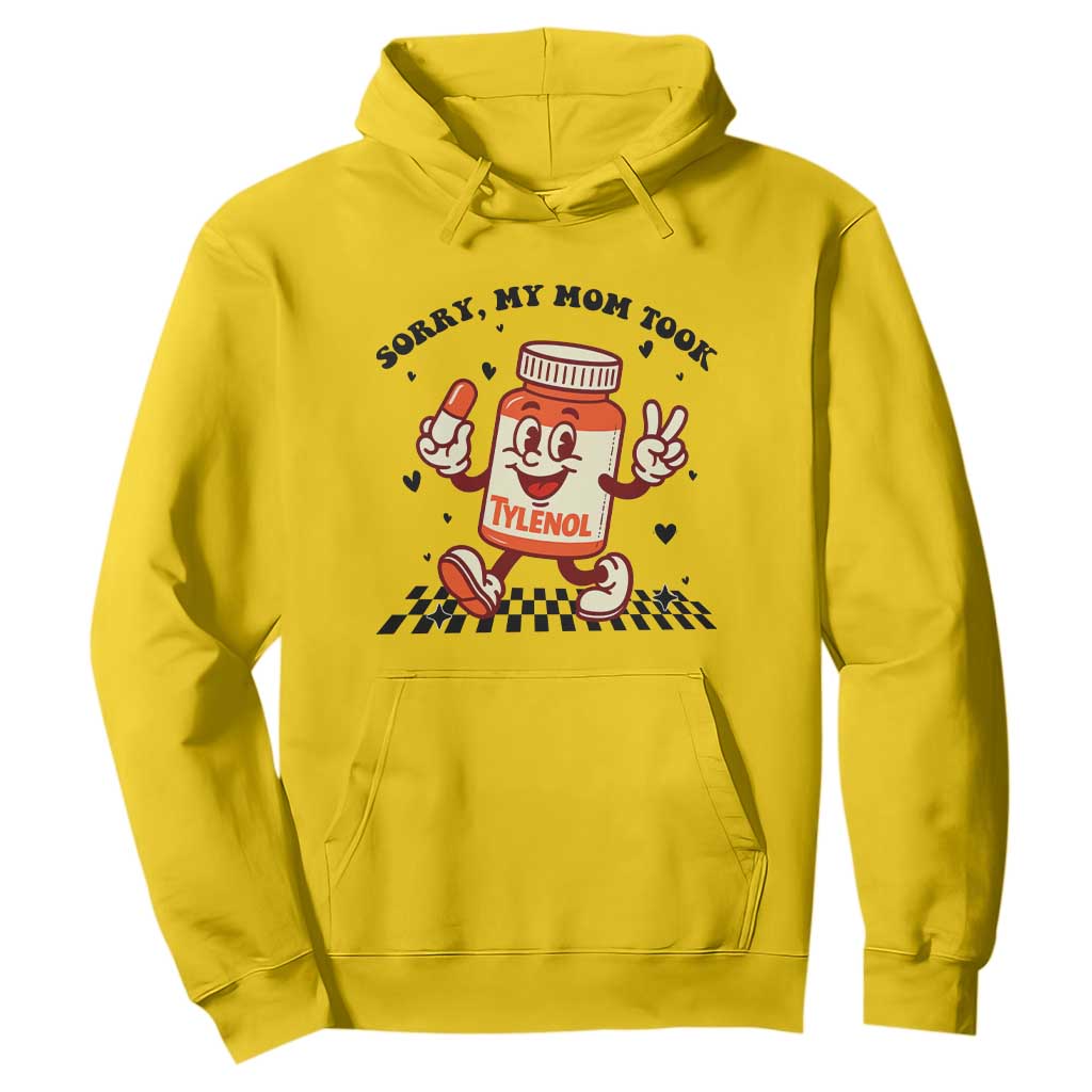 Funny Tylenol Joke Hoodie Please Be Patient My Mom Took Tylenol TS14 Daisy Print Your Wear