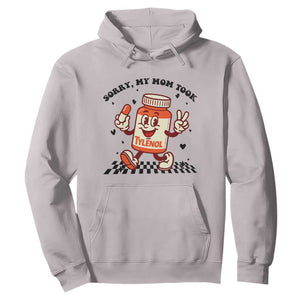 Funny Tylenol Joke Hoodie Please Be Patient My Mom Took Tylenol TS14 Ice Gray Print Your Wear