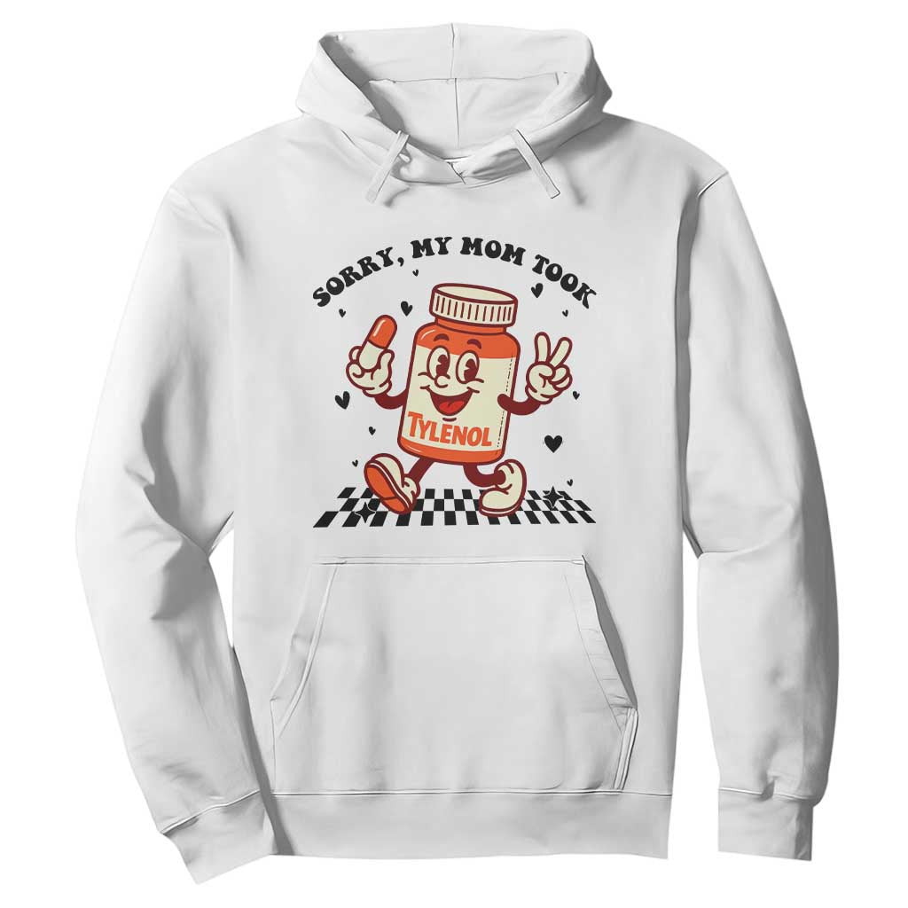 Funny Tylenol Joke Hoodie Please Be Patient My Mom Took Tylenol TS14 White Print Your Wear