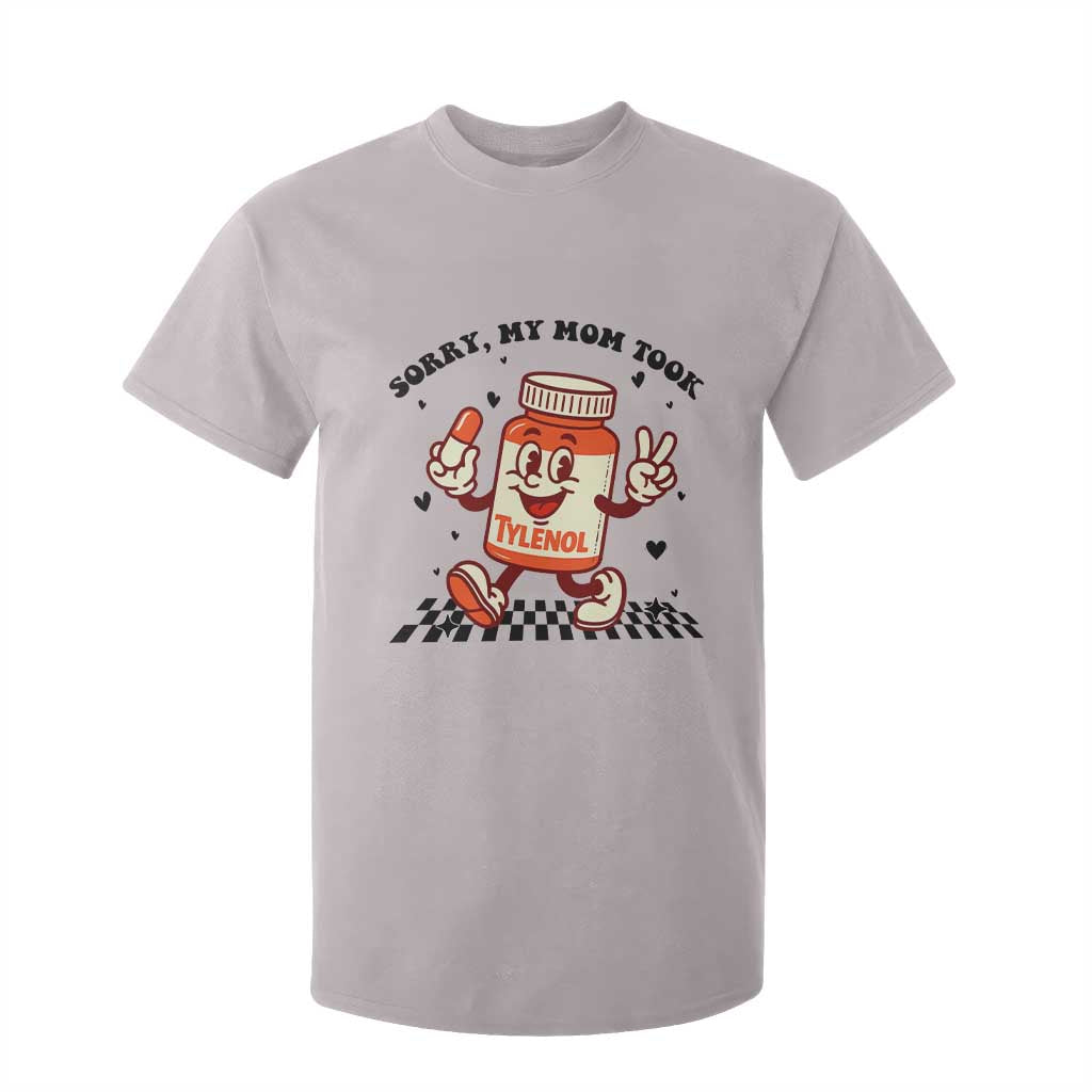 Funny Tylenol Joke T Shirt For Kid Please Be Patient My Mom Took Tylenol TS14 Ice Gray Print Your Wear