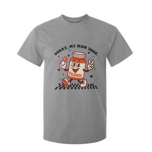 Funny Tylenol Joke T Shirt For Kid Please Be Patient My Mom Took Tylenol TS14 Sport Gray Print Your Wear
