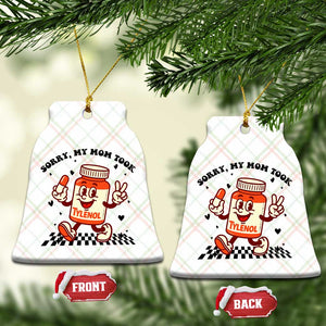 Funny Tylenol Joke Ceramic Ornament Please Be Patient My Mom Took Tylenol TS14 Print Your Wear